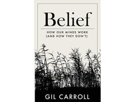 Livro Belief How Our Minds Work and How They Dont de Gil Carroll (Inglês)