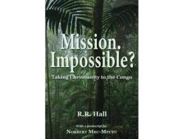 Livro Mission Impossible Taking Christianity to the Congo de R R Hall (Inglês)