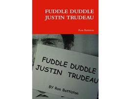 Livro FUDDLE DUDDLE JUSTIN TRUDEAU de Ron Battiston (Inglês)
