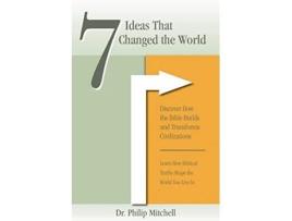 Livro 7 Ideas That Changed The World Discover how the bible builds and transforms civilizations de Phil Mitchell (Inglês)