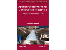 Livro Applied Geotechnics for Construction Projects, Volume 1 de Ammar Dhouib (Inglês - Capa Dura)