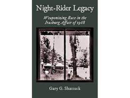 Livro NightRider Legacy Weaponizing Race in the Irasburg Affair of 1968 de Gary G Shattuck (Inglês)