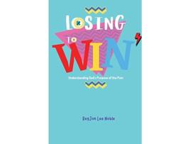 Livro Losing to Win Understanding Gods Purpose of the Pain de Regjon Lee Noble (Inglês)