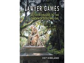 Livro Lawyer Games After Midnight in the Garden of Good and Evil de Dep Kirkland (Inglês)