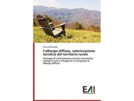 Livro Lalbergo diffuso valorizzazione turistica del territorio rurale Italian Edition de Di Bernardo Silvia (Italiano)