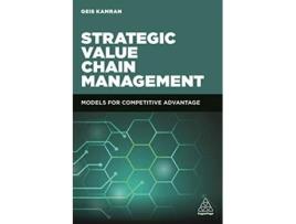 Livro Strategic Value Chain Management Models for Competitive Advantage de Dr Qeis Kamran (Inglês)