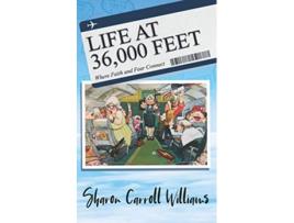 Livro Life at 36000 Feet Where Faith and Fear Connect de Sharon Carroll Williams (Inglês)