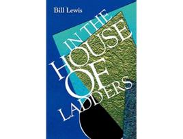 Livro In the House of Ladders de Bill Lewis (Inglês)