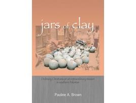 Livro Jars of Clay Ordinary Christians on an Extraordinary Mission in Southern Pakistan de Pauline A Brown (Inglês)
