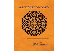 Livro abundanceconvo Bringing Color to the Abundance Conversation de Robinsunne (Inglês)