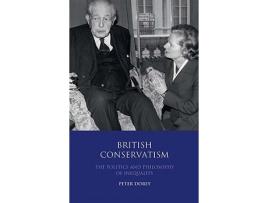 Livro British Conservatism The Politics and Philosophy of Inequality International Library of Political Studies de Peter Dorey (Inglês)