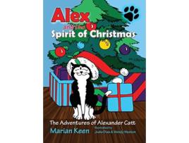 Livro Alex and the Spirit of Christmas The Adventures of Alexander Catt de Marian E Keen (Inglês)
