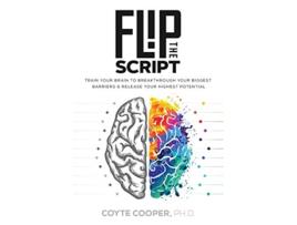 Livro Flip the Script Train Your Brain to Breakthrough Your Biggest Barriers and Release Your Highest Potential de Coyte Cooper (Inglês)