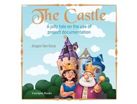 Livro The Castle A jolly tale on the use of project documentation de Jürgen Van Gorp (Inglês)