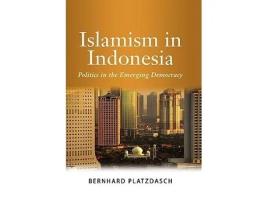 Livro Islamism in Indonesia de Bernard Platzdasch (Inglês - Capa Dura)