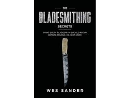 Livro 101 Bladesmithing Secrets What Every Bladesmith Should Know Before Making His Next Knife de Wes Sander (Inglês)