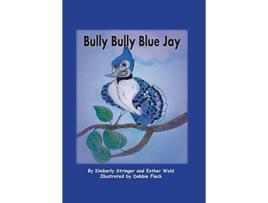Livro Bully Bully Blue Jay de Kimberly Stringer Esther Wold (Inglês)