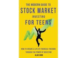 Livro the modern guide to stock market investing for teens de alan john (inglês)