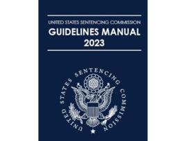 Livro United States Sentencing Commission Guidelines Manual 2023 de Us Sentencing Guidelines Commission (Inglês)