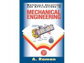 Livro Materials Selection and Applications in Mechanical Engineering Volume 1 de Dr A Raman (Inglês)