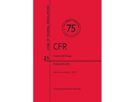 Livro Code of Federal Regulations Title 21 Food and Drugs PT 200299 Revised as of April 1 2013 de U S Office Of The Federal Register (Inglês)