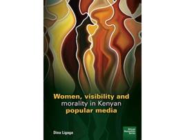 Livro Women visibility and morality in Kenyan popular media African Humanities de Dina Ligaga (Inglês)