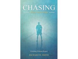 Livro Chasing What Matters Finishing Without Regret de Richard W Smith (Inglês)