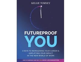 Livro Futureproof You 3 Keys to Reimagining Your Career and Amplifying Your Impact In the New World of Work de Kellie Tomney (Inglês)