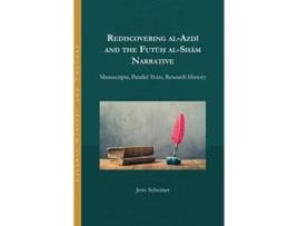 Livro Rediscovering alAzdi and the Futuh alSham Narrative de Jens Scheiner (Inglês - Capa Dura)