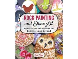 Livro Rock Painting and Stone Art Projects and Techniques for Beginners and Beyond de Lori Rea (Inglês)