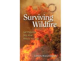 Livro Surviving Wildfire Get Prepared Stay Alive Rebuild Your Life A Handbook for Homeowners de Linda Masterson (Inglês)
