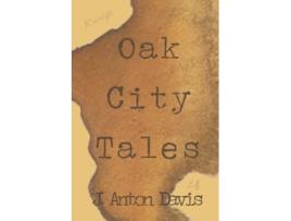 Livro Oak City Tales de J Anton Davis (Inglês)