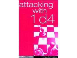 Livro Attacking with 1d4 Everyman Chess de Angus Dunnington (Inglês)