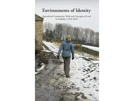 Livro Environments of Identity Agricultural Community Work and Concepts of Local in Yorkshire 19182018 de Jane Rowling (Inglês)