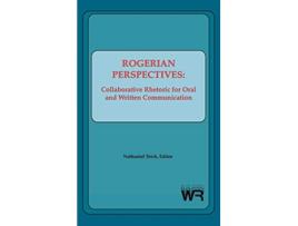 Livro Rogerian Perspectives Collaborative Rhetoric for Oral and Written Communication Writing Research de Nathaniel Teich (Inglês)