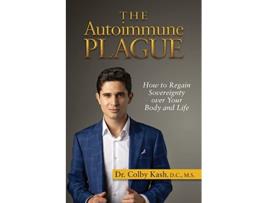 Livro The Autoimmune Plague How to Regain Sovereignty Over Your Body and Life de Colby Kash (Inglês)