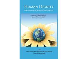 Livro Human Dignity Practices Discourses and Transformations de Michael Britton, Chipamong Chowdhury et al. (Inglês)