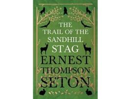 Livro The Trail Of The Sandhill Stag de Ernest SetonThompson (Inglês)