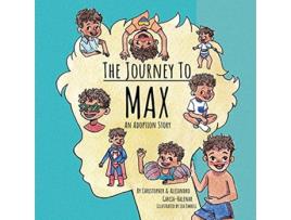 Livro The Journey to Max An Adoption Story de Christopher GarciaHalenar (Inglês)