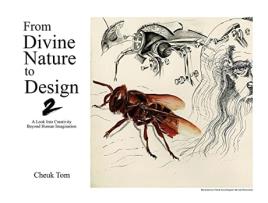 Livro From Divine Nature to Design 2 A Look Into Creativity Beyond Human Imagination de Cheuk Tom (Inglês)
