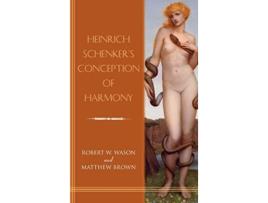 Livro Heinrich Schenkers Conception of Harmony de Robert W Wason e Matthew Brown (Inglês - Capa Dura)