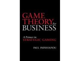 Livro Game Theory for Business A Primer in Strategic Gaming de Paul Papayoanou (Inglês)