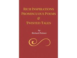 Livro Rich Inspirations Promiscuous Poems and Twisted Tales de Richard Palmer (Inglês)