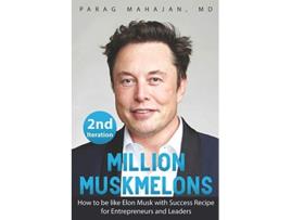 Livro MILLION MUSKMELONS How to be like Elon Musk with Success Recipe for Entrepreneurs and Leaders de Dr Parag Suresh Mahajan Md (Inglês)