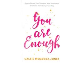 Livro You Are Enough How to Elevate Your Thoughts Align Your Energy and Get Out of the Comparison Trap de Cassie MendozaJones (Inglês)
