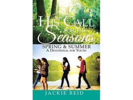 Livro His Call for the Seasons SPRING SUMMER A Devotional for Youth de Jackie Reid (Inglês)