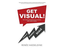 Livro Get Visual Win clients and grow your business with visual models de Renée Hasseldine (Inglês)