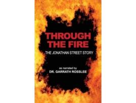 Livro Through the Fire: the Jonathan Street story as narrated to Dr. Garrath Rosslee Dr Garrath Rosslee (Inglês)