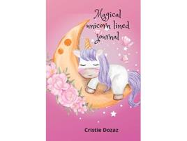 Livro Magical unicorn lined journal de Cristie Dozaz (Inglês)