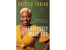 Livro Fearlessly Made You Surviving and Thriving in a Perfectly Imperfect Life de Kristie Tobias (Inglês)